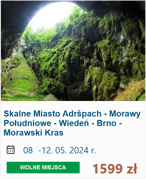 Skalne Miasto Adršpach - Morawy Południowe - Wiedeń - Brno - Morawski Kras maj 2024